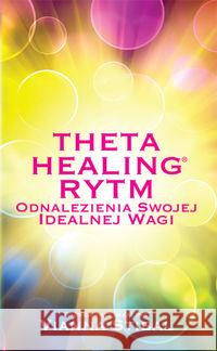 Theta Healing. Rytm Stibal Vianna 9788363046156 P&G Editors