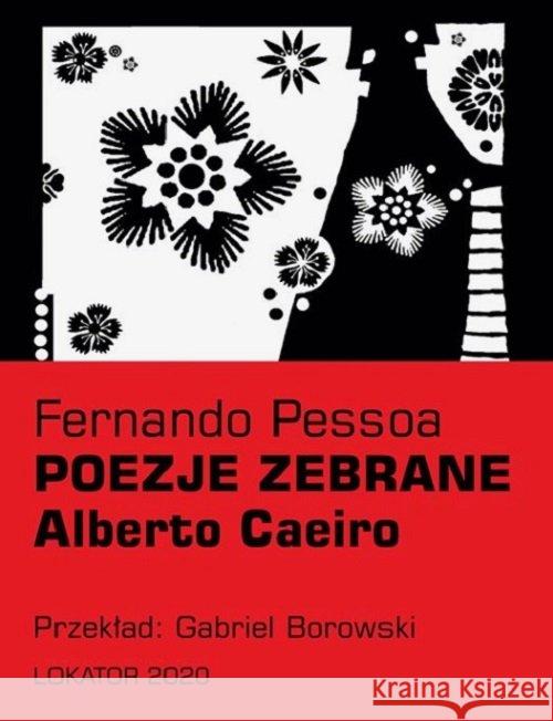 Poezje zebrane. Alberto Caeiro Pessoa Fernando 9788363056650 Lokator