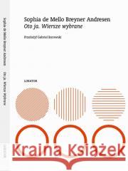 Oto ja Wiersze wybrane De Mello Breyner Andresen Sophia 9788363056841