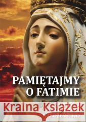 Pamiętajmy o Fatimie. Historia - Tajemnice... Józef Orchowski 9788363110581