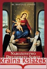 Nabożeństwo dwudziestu sobót TW Bartolo Longo 9788363110635