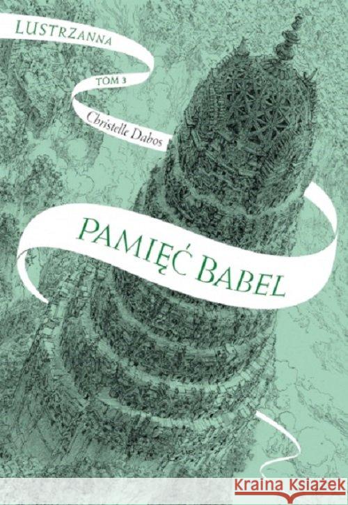 Lustrzanna T.3 Pamięć Babel Dabos Christelle 9788363156442