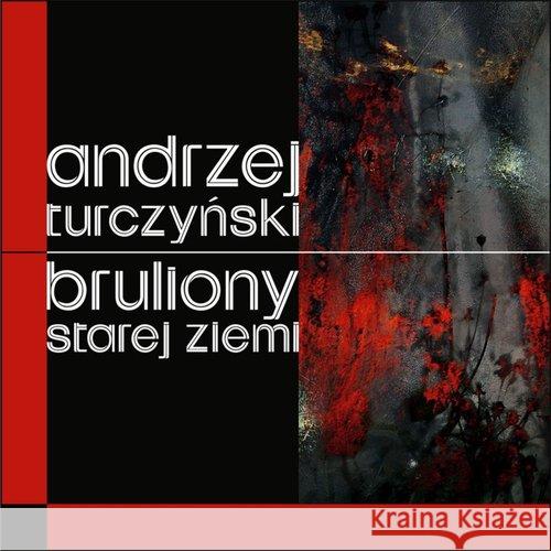 Bruliony Starej Ziemi Turczyński Andrzej 9788363316495 Forma