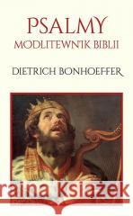 Psalmy. Modlitewnik Biblii Dietrich Bonhoeffer 9788363323110