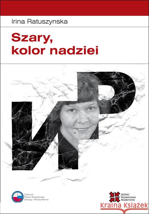 Szary, kolor nadziei Ratuszynska Irina 9788363354336 Sedno