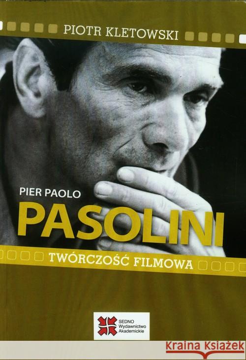 Pier Paolo Pasolini Twórczość filmowa Kletowski Piotr 9788363354497 Sedno