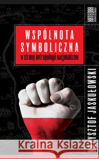 Wspólnota symboliczna Jaskułowski Krzysztof 9788363434038 Katedra Wydawnictwo Naukowe