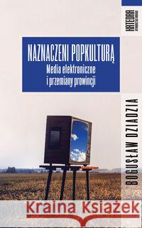 Naznaczeni popkulturą Dziadzia Bogusław 9788363434243 Katedra Wydawnictwo Naukowe