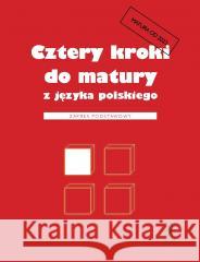 Cztery kroki do matury z języka polskiego 2023 ZP Teresa Kosyra-Cieślak, Małgorzata Wilgucka 9788363462826