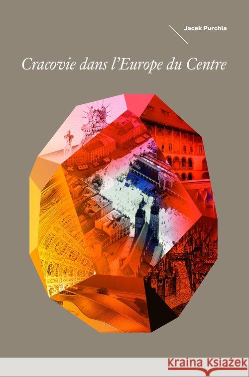 Kraków w Europie Środka wersja francuska Purchla Jacek 9788363463670