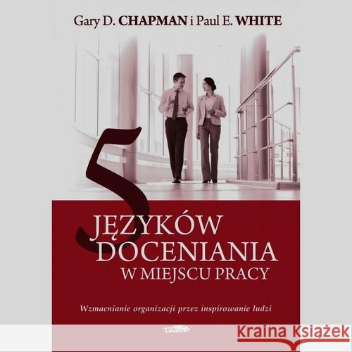 5 języków docenienia w miejscu pracy Chapman Gary D. White Paul E. 9788363488482 Logos