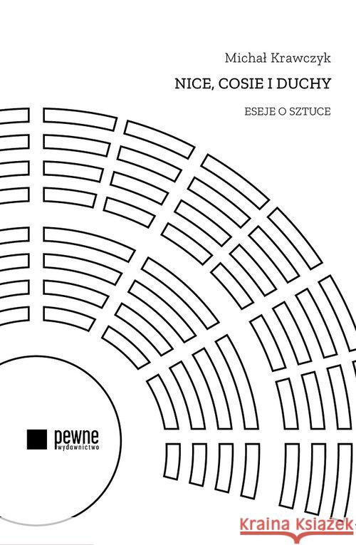 Nice cosie i duchy. Eseje o sztuce Krawczyk Michał 9788363518417 Pewne