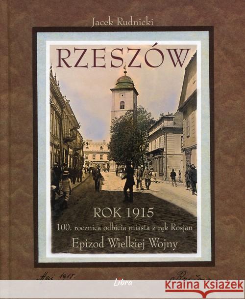 Rzeszów rok 1915 Rudnicki Jacek 9788363526702 Libra Pl