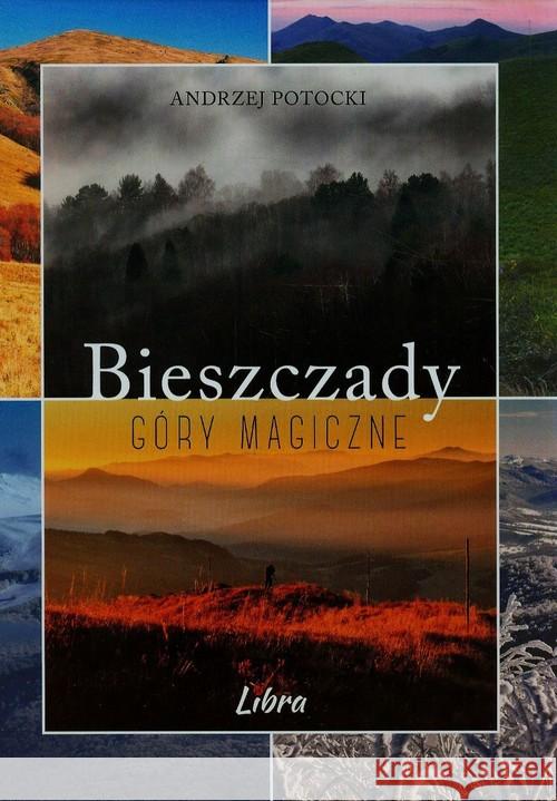 Bieszczady. Góry magiczne LIBRA Potocki Andrzej 9788363526771