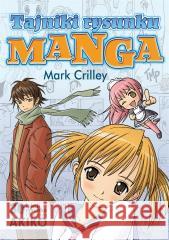 Tajniki rysunku Manga w.2 Mark Crilley, Klonowski Tomasz 9788363534400