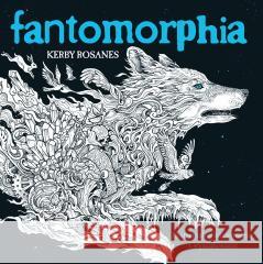 Fantomorphia Ekstremalne kolorowanie i wyszukiwanie ROSANES KERBY 9788363534554