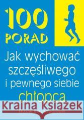 100 Porad jak wychować szczęśliwego i pewnego chło Elisabeth Hartley-Brewer 9788363534714