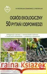 Tradycyjny ogród ekologiczny 50 pytań i odp. M.Przybylak-Zdanowicz, Z.Przybylak 9788363537487