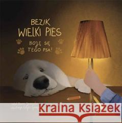 Bezik Wielki Pies. Boję się tego psa! Daria Jaworska 9788363537791