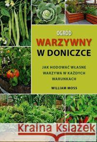 Ogród warzywny w doniczce Moss William 9788363556143