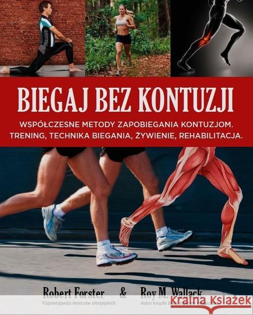 Biegaj bez kontuzji Forster Robert Wallack Roy M. 9788363556341 Wiedza Powszechna