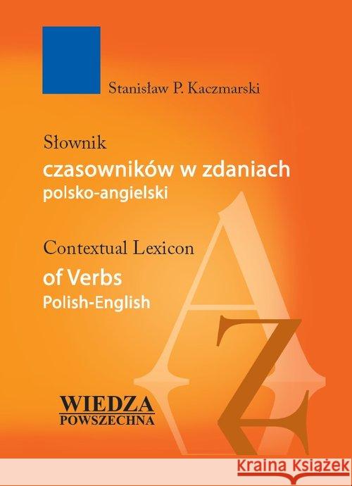 Słownik czasowników w zdaniach polsko-angielski Kaczmarski Stanisław 9788363556716 Wiedza Powszechna