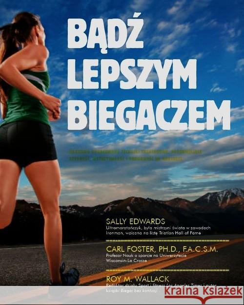 Bądź lepszym biegaczem Edwards Sally Foster Carl Wallack Roy M. 9788363556976