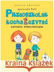 Przedszkolak kocha czytać. Czytanie symultaniczne Agnieszka Bala 9788363590284