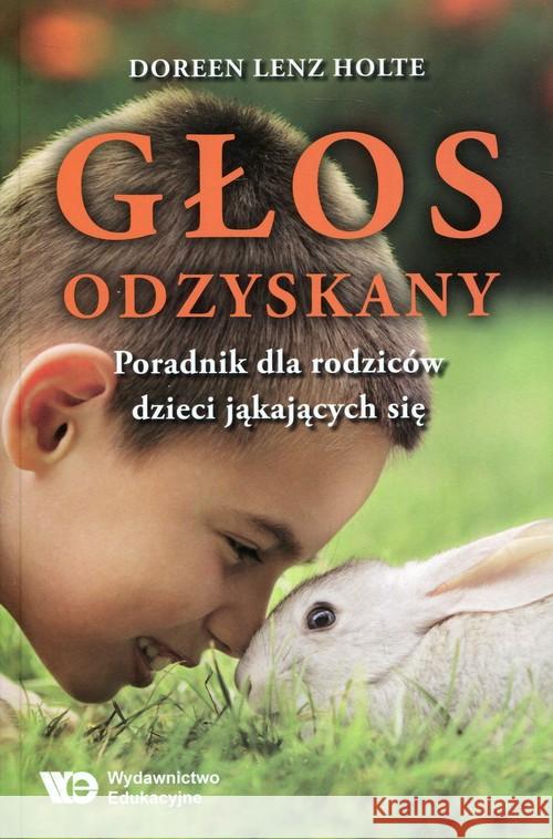 Głos odzyskany.Porad.dla rodziców dzieci... Lenz Holte Doreen 9788363590857 Wydawnictwo Edukacyjne