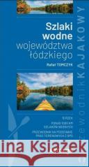 Szlaki wodne województwa łódzkiego Rafał Tomczyk 9788363618285