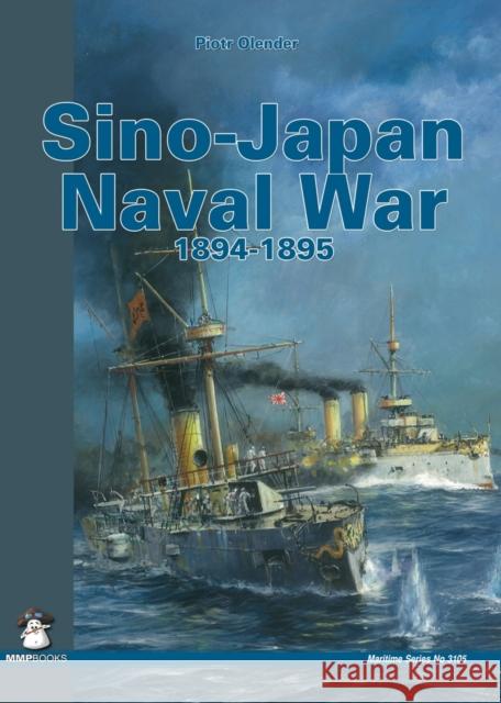 Sino-Japanese Naval War 1894-1895 Olender, Piotr 9788363678302 MMP