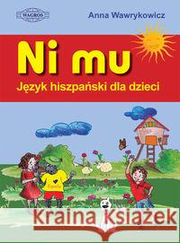 NI MU język hiszpański dla dzieci WAGROS Wawrykowicz Anna 9788363685072 Wagros