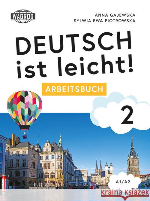 Deutsch ist leicht! 2 Arbeitsbuch A1/A2 Gajewska Anna Piotrowska Sylwia 9788363685454 Wagros
