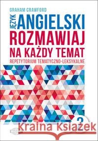 Rozmawiaj na każdy temat - język angielski 2 Crawford Graham 9788363685515 Wagros