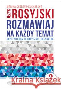 Rozmawiaj na każdy temat - język rosyjski 2 Choreva-Kucharska Marina 9788363685539 Wagros