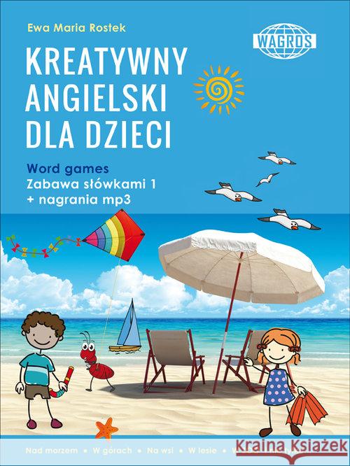 Kreatywny angielski dla dzieci. Word games Rostek Ewa Maria 9788363685607 Wagros