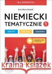 Niemiecki tematycznie 1 Teksty Dialogi Zdania Ewa Maria Rostek 9788363685614