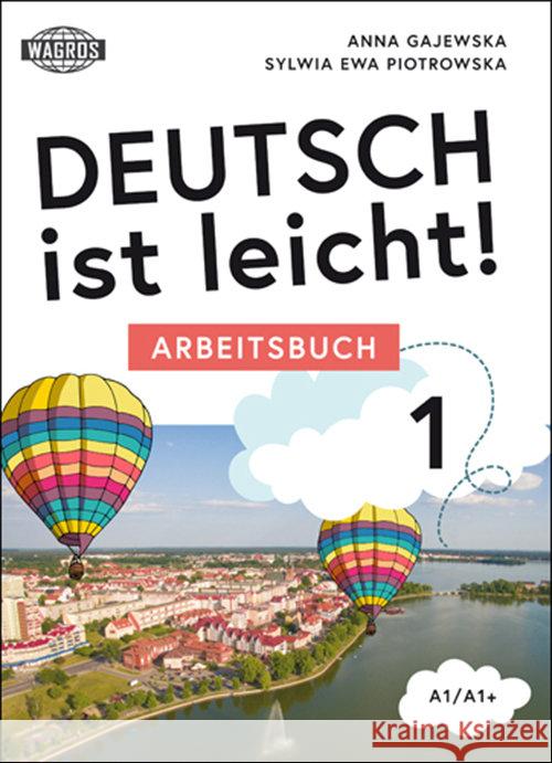 Deutsch ist leicht. Arbeitsbuch A1/A1+ Gajewska Anna Piotrowska Sylwia 9788363685782 Wagros
