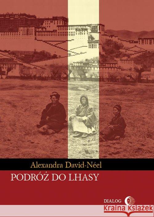Podróż do Lhasy David-Neel Alexandra 9788363778262 Dialog