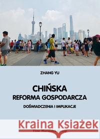 Chińska reforma gospodarcza. Doświadczenia... YU ZHANG 9788363791711 Adam Marszałek