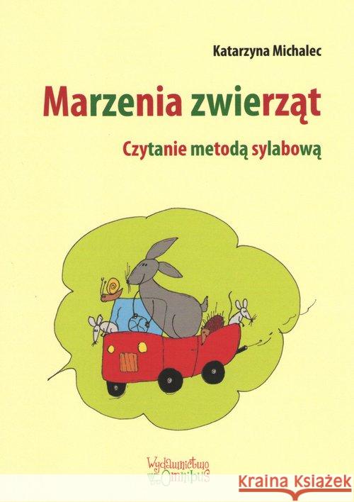 Marzenia zwierząt. Czytanie metodą sylabową Michalec Katarzyna 9788363830281 Omnibus