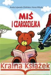 Miś i czarodziejka LEWOJDA-ZIELIŃSKA ANETA, MITUŁA ANNA 9788363830380