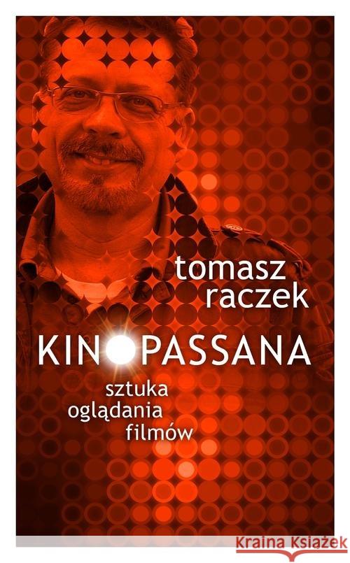 Kinopassana - sztuka oglądania filmów Raczek Tomasz 9788363841195 Albatros