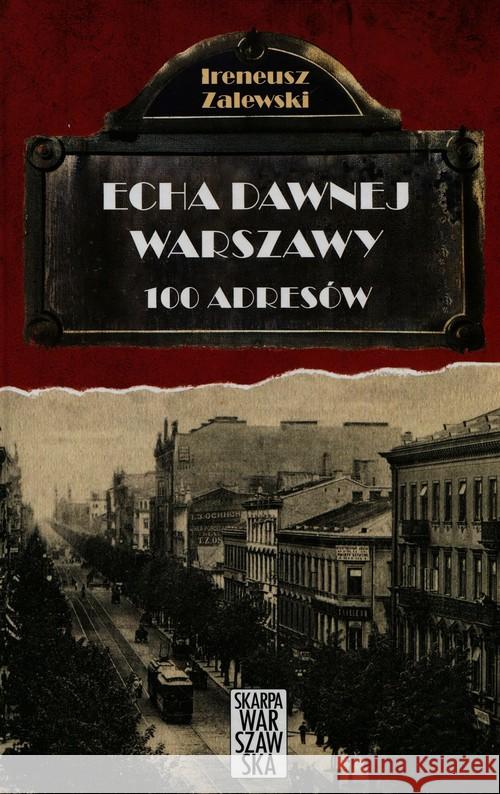 Echa dawnej Warszawy. 100 adresów Zalewski Ireneusz 9788363842086 Skarpa Warszawska
