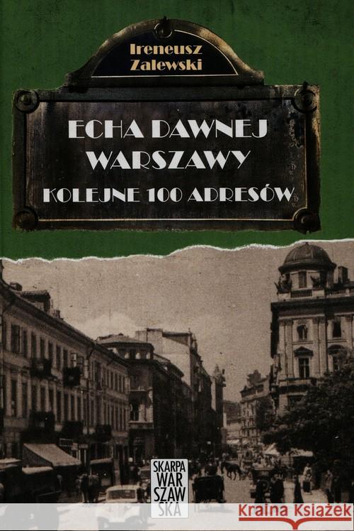 Echa dawnej Warszawy. Kolejne 100 adresów Zalewski Ireneusz 9788363842093 Skarpa Warszawska