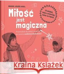 Miłość jest magiczna Marie-Jose Arel 9788363860684