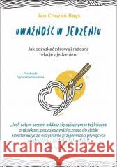 Uważność w jedzeniu Jan Chozen Bays 9788363860905