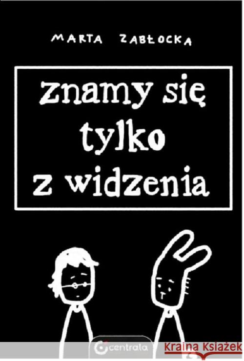 Znamy się tylko z widzenia Zabłocka Marta 9788363892197 Fundacja Tranzyt