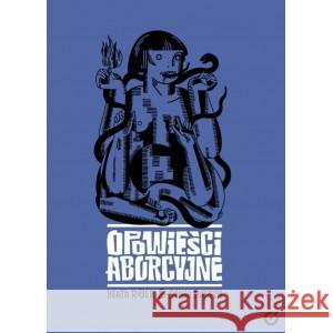 Opowieści aborcyjne ROJEK BEATA, SOBIECH SONIA 9788363892906