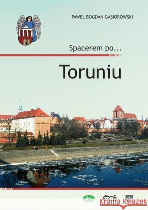 Spacerem po… Toruniu Gąsiorowski Paweł Bogdan 9788363957698 Egros